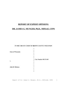REPORT OF EXPERT OPINIONS DR. JAMES G. MUNGER, Ph.D., MIFireE, CFPS IN THE CIRCUIT COURT OF BROWN COUNTY, WISCONSIN  State of Wisconsin