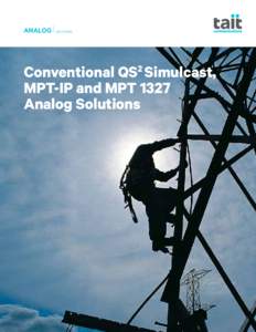ANALOG  Solutions Conventional QS Simulcast, MPT-IP and MPT 1327