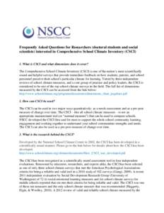 Frequently Asked Questions for Researchers (doctoral students and social scientists) interested in Comprehensive School Climate Inventory (CSCI) 1. What is CSCI and what dimensions does it cover? The Comprehensive School