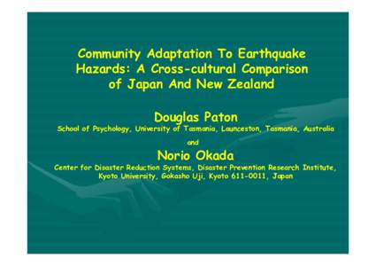 Community Adaptation To Earthquake Hazards: A Cross-cultural Comparison of Japan And New Zealand Douglas Paton School of Psychology, University of Tasmania, Launceston, Tasmania, Australia and
