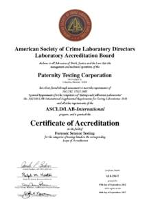 American Society of Crime Laboratory Directors Laboratory Accreditation Board declares to all Advocates of Truth, Justice and the Law that the management and technical operations of the  Paternity Testing Corporation