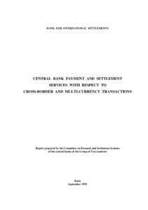 BANK FOR INTERNATIONAL SETTLEMENTS  CENTRAL BANK PAYMENT AND SETTLEMENT SERVICES WITH RESPECT TO CROSS-BORDER AND MULTI-CURRENCY TRANSACTIONS