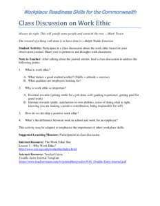 Workplace Readiness Skills for the Commonwealth  Class Discussion on Work Ethic Always do right. This will gratify some people and astonish the rest. —Mark Twain The reward of a thing well done is to have done it.—Ra