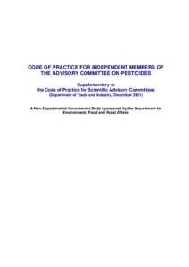 CODE OF PRACTICE FOR INDEPENDENT MEMBERS OF THE ADVISORY COMMITTEE ON PESTICIDES Supplementary to the Code of Practice for Scientific Advisory Committees (Department of Trade and Industry, DecemberA Non-Department