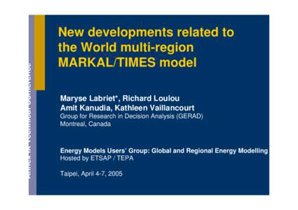 Annex IX Technical Conference  New developments related to the World multi-region MARKAL/TIMES model Maryse Labriet*, Richard Loulou