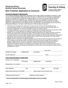 Housing & Dining Northern Illinois University New Freshman Application to Commute University Residency Requirement The University Residency Requirement stipulates that all single students classified as freshmen (under