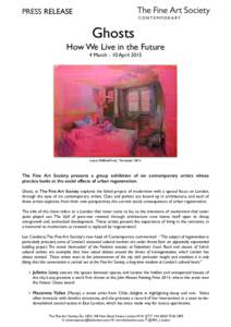 PRESS RELEASE  Ghosts! How We Live in the Future 4 March - 10 April 2015