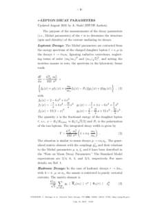 – 1–  τ -LEPTON DECAY PARAMETERS Updated August 2011 by A. Stahl (RWTH Aachen). The purpose of the measurements of the decay parameters (i.e., Michel parameters) of the τ is to determine the structure