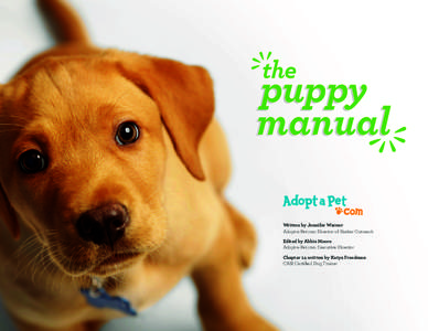 Written by Jennifer Warner Adopt-a-Pet.com Director of Shelter Outreach Edited by Abbie Moore Adopt-a-Pet.com Executive Director Chapter 14 written by Katya Freedman CASI Certified Dog Trainer