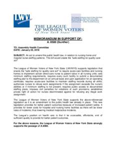 MEMORANDUM IN SUPPORT OF: AGunther) TO: Assembly Health Committee DATE: January 20, 2016 SUBJECT: An act to amend the public health law, in relation to nursing home and hospital nurse staffing patterns. This bill