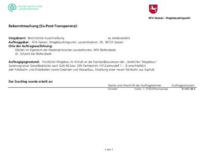 NFA Seesen - Wegebaustützpunkt  Bekanntmachung (Ex-Post-Transparenz): Vergabeart: Beschränkte Ausschreibung AzAuftraggeber: NFA Seesen, Wegebaustützpunkt, Lautenthalerstr. 36, 38723 Seesen