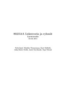 802354A Lukuteoria ja ryhmät Luentorunko Kevät 2014 Työryhmä: Markku Niemenmaa, Kari Myllylä, Juha-Matti Tirilä, Antti Torvikoski, Topi Törmä