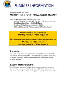 SUMMER INFORMATION Summer hours will be in effect: Monday, June 30 to Friday, August 22, 2014 Hours of Operation for the Education Centre are: • Monday, Tuesday, Wednesday & Thursday – 8:00 a.m. to 4:00 p.m.