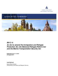 Bill C-4: An Act to amend the Immigration and Refugee Protection Act, the Balanced Refugee Reform Act and the Marine Transportation Security Act Publication No[removed]C4-E 30 August 2011