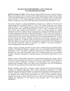 PLUMAS BANCORP REPORTS A 38% INCREASE IN YEAR END NET INCOME QUINCY, January 27, 2015 – Plumas Bancorp (Nasdaq:PLBC), the parent company of Plumas Bank, today announced 2014 net income of $4.7 million compared to net i