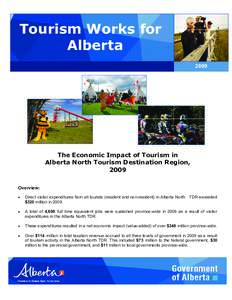 Tourism Works for Alberta 2009 The Economic Impact of Tourism in Alberta North Tourism Destination Region,