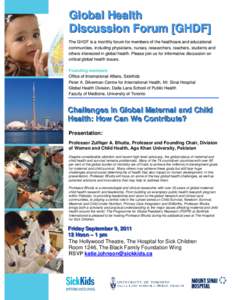 Global Health Discussion Forum [GHDF] The GHDF is a monthly forum for members of the healthcare and educational communities, including physicians, nurses, researchers, teachers, students and others interested in global h