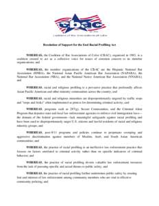 Resolution of Support for the End Racial Profiling Act WHEREAS, the Coalition of Bar Associations of Color (CBAC), organized in 1983, is a coalition created to act as a collective voice for issues of common concern to it