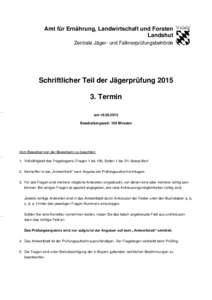 Amt für Ernährung, Landwirtschaft und Forsten Landshut Zentrale Jäger- und Falknerprüfungsbehörde Schriftlicher Teil der JägerprüfungTermin