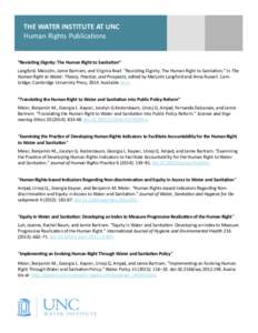 THE WATER INSTITUTE AT UNC Human Rights Publications “Revisiting Dignity: The Human Right to Sanitation” Langford, Malcolm, Jamie Bartram, and Virginia Roaf. “Revisiting Dignity: The Human Right to Sanitation.” I