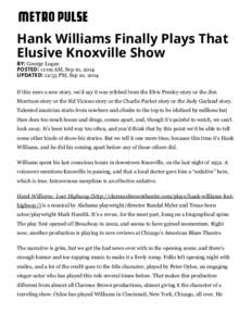 Hank Williams Finally Plays That Elusive Knoxville Show BY: George Logan POSTED: 11:09 AM, Sep 10, 2014 UPDATED: 12:55 PM, Sep 10, 2014