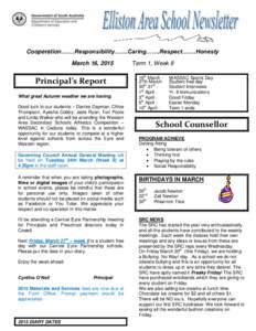 Cooperation…….Responsibility…….Caring…….Respect…….Honesty March 16, 2015 Principal’s Report What great Autumn weather we are having. Good luck to our students – Danika Dayman, Chloe