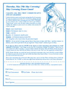 Thursday, May 29th May Crowning! May Crowning Honor Guard CALLING ALL 2014 FIRST COMMUNICANTS