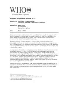 Testimony in Opposition to House Bill 69 Submitted to: Ohio House of Representatives Community and Family Advancement Committee Submitted by: Nancy R. Pitts Board Member Women Have Options