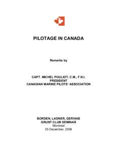 PILOTAGE IN CANADA  Remarks by CAPT. MICHEL POULIOT, C.M., F.N.I. PRESIDENT