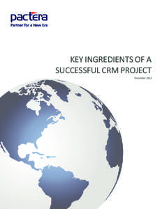 Key Ingredients of a Successful CRM Project December 2012 As new Social, Mobile and Cloud technologies rapidly emerge in the CRM