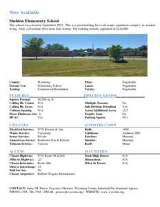 Sites Available Sheldon Elementary School This school was closed in SeptemberThis is a great building for a call center, apartment complex, or assisted living. Only a 20 minute drive from East Aurora. The building