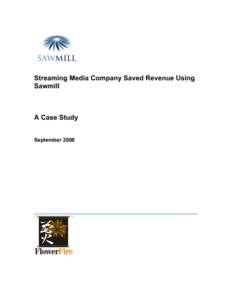 Streaming Media Company Saved Revenue Using Sawmill A Case Study September 2008