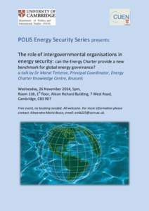 POLIS Energy Security Series presents: The role of intergovernmental organisations in energy security: can the Energy Charter provide a new benchmark for global energy governance? a talk by Dr Marat Terterov, Principal C