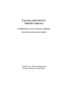 CLEVELAND COUNTY NORTH CAROLINA COMPREHENSIVE ANNUAL FINANCIAL REPORT FOR THE YEAR ENDED JUNE 30, 2014  Prepared by: Finance Department