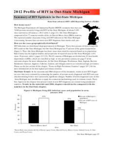 2012 Profile of HIV in Out-State Michigan Summary of HIV Epidemic in Out-State Michigan Data from enhanced HIV/AIDS Reporting System (eHARS) How many cases? The Michigan Department of Community Health (MDCH) estimates th