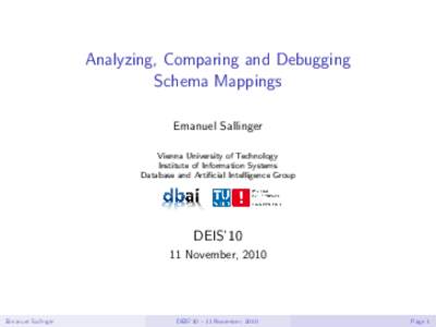 Analyzing, Comparing and Debugging Schema Mappings Emanuel Sallinger Vienna University of Technology Institute of Information Systems Database and Artificial Intelligence Group