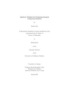 Algebraic Methods for Evaluating Integrals in Bayesian Statistics by Shaowei Lin  A dissertation submitted in partial satisfaction of the