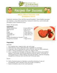 Whole Wheat Pancakes with Strawberry Sauce Celebrate Valentine’s Day with this special breakfast. These healthy pancakes are made by using whole wheat flour instead of white flour and homemade strawberry sauce instead 