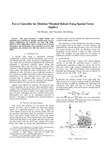 Force Controller for Modular Wheeled Robots Using Spatial Vector Algebra Ville Pitkänen, Antti Tikanmäki, Juha Röning Abstract— This paper introduces a highly flexible and adjustable force controller for modular whe