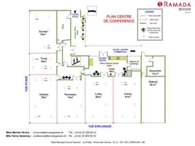 Mme Myriam Rovira -  - Tél.: +31 Mlle Fanny Destenay -  - Tél.: +33 Hôtel Ramada Encore Genève - La Praille - Route des Jeunes, 10-12 