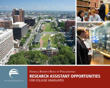 Federal Reserve Bank of Philadelphia  RESEARCH ASSISTANT OPPORTUNITIES w w w.philadelphiafed.org  FOR COLLEGE GRADUATES