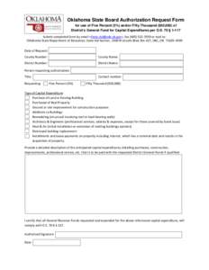 Oklahoma State Board Authorization Request Form for use of Five Percent (5%) and/or Fifty Thousand ($50,000) of District’s General Fund for Capital Expenditures per O.S. 70 § 1-117 Submit completed form by email <Stat