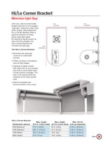 Hi/Lo Corner Bracket® Minimize light Gap Until now, wall-mounted rollershades have left an unmanaged “light gap” where two walls meet at 90° angles. MechoSystems’