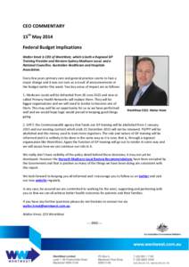 CEO COMMENTARY 15th May 2014 Federal Budget implications Walter Kmet is CEO of WentWest, which is both a Regional GP Training Provider and Western Sydney Medicare Local, and a National Councillor, Australian Healthcare a