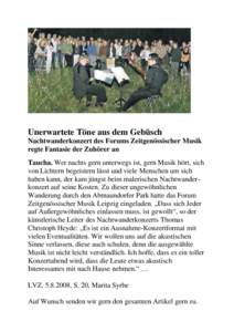 Unerwartete Töne aus dem Gebüsch Nachtwanderkonzert des Forums Zeitgenössischer Musik regte Fantasie der Zuhörer an Taucha. Wer nachts gern unterwegs ist, gern Musik hört, sich von Lichtern begeistern lässt und vie