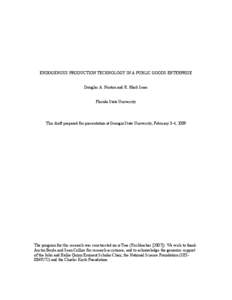 ENDOGENOUS PRODUCTION TECHNOLOGY IN A PUBLIC GOODS ENTERPRISE Douglas A. Norton and R. Mark Isaac Florida State University This draft prepared for presentation at Georgia State University, February 3-4, 2009