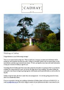Weddings at Cadhay Congratulations on your forthcoming marriage! This is a very special and exciting time. Where to hold your ceremony, reception and celebrations will be among the most important decisions you make. Cadh