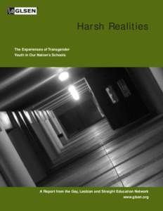 Harsh Realities The Experiences of Transgender Youth in Our Nation’s Schools A Report from the Gay, Lesbian and Straight Education Network www.glsen.org