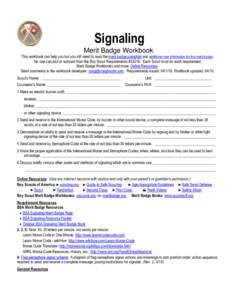 Signaling Merit Badge Workbook This workbook can help you but you still need to read the merit badge pamphlet and additional new information for this merit badge. No one can add or subtract from the Boy Scout Requirement