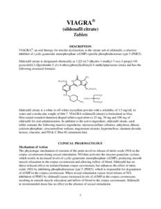 VIAGRA® (sildenafil citrate) Tablets DESCRIPTION VIAGRA®, an oral therapy for erectile dysfunction, is the citrate salt of sildenafil, a selective inhibitor of cyclic guanosine monophosphate (cGMP)-specific phosphodies